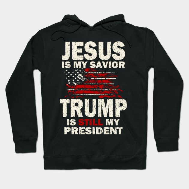 Jesus is my Savior Trump is still my President Hoodie by Etopix